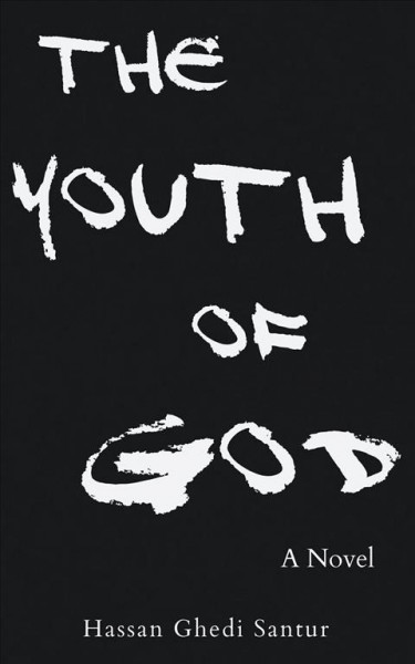 The youth of God : a novel / Hassan Ghedi Santur.