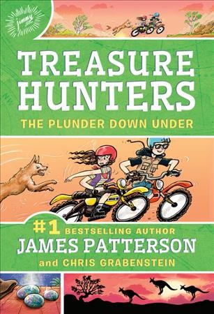 The plunder down under / by James Patterson and Chris Grabenstein ; illustrated by Juliana Neufeld.