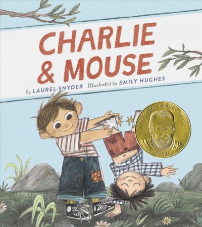 Charlie & Mouse / by Laurel Snyder ; illustrated by Emily Hughes.