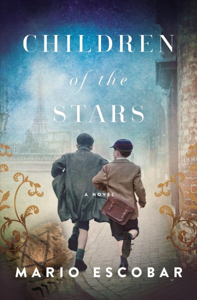 Children of the stars : a novel / Mario Escobar ; [translator, Gretchen Abernathy].