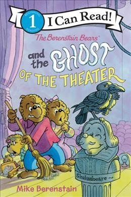 The Berenstain Bears and the ghost of the theater / Mike Berenstain.