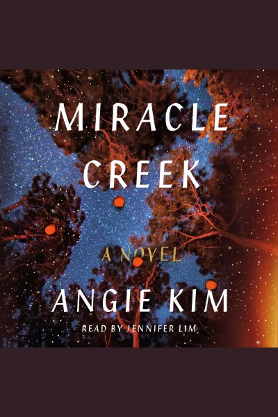 Miracle creek [electronic resource] : A novel. Angie Kim.