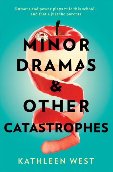 Minor dramas & other catastrophes / Kathleen West.