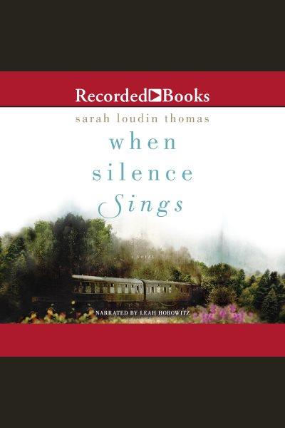When silence sings [electronic resource] / Sarah Loudin Thomas.