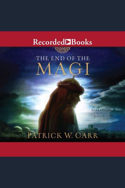 The end of the magi [electronic resource] / Patrick W. Carr.