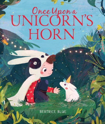 Once upon a unicorn's horn / Beatrice Blue.