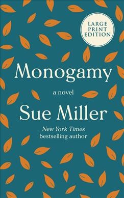 Monogamy : a novel / Sue Miller.