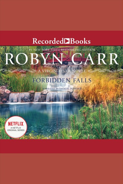 Forbidden falls [electronic resource] : Virgin river series, book 9. Robyn Carr.