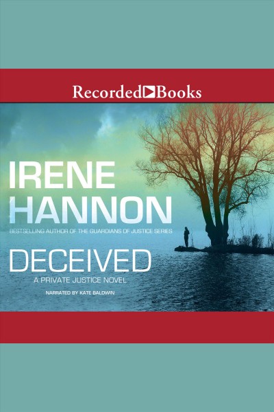 Deceived [electronic resource] : Private justice series, book 3. Irene Hannon.