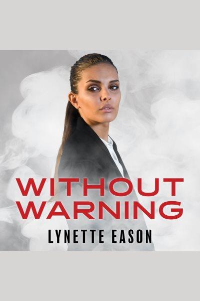 Without warning [electronic resource] : Elite guardians series, book 2. Lynette Eason.