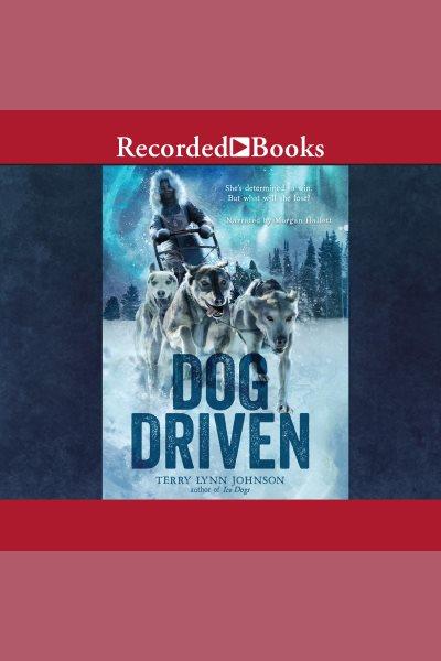 Dog driven [electronic resource] / Terry Lynn Johnson.