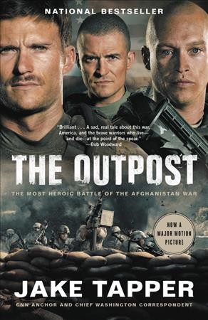The outpost : the most heroic battle of the Afghanistan war / Jake Tapper.