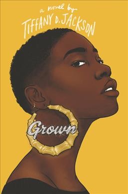 Grown / a novel by Tiffany D. Jackson.