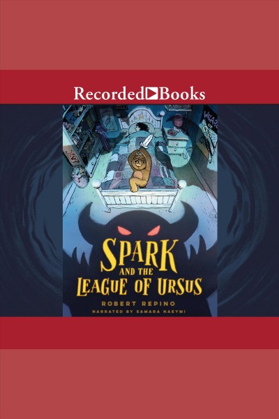 Spark and the league of ursus [electronic resource] / Robert Repino.
