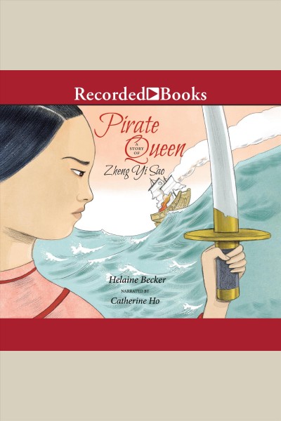 Pirate queen [electronic resource] : a story of Zheng Yi Sao / Helaine Becker.