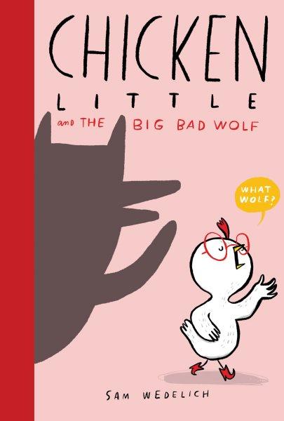 Chicken Little and the Big Bad Wolf / Sam Wedelich.