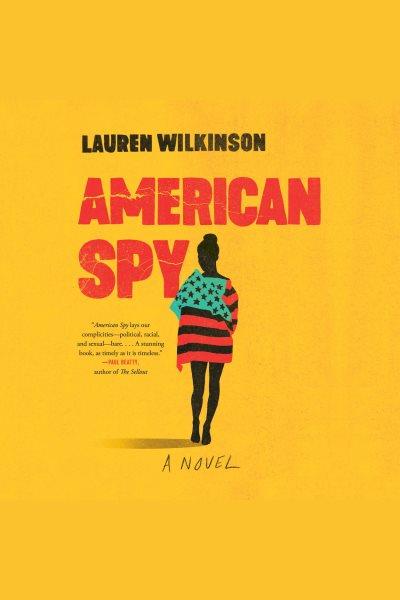 American spy [electronic resource] : A novel. Lauren Wilkinson.