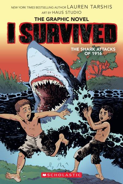 I survived the shark attacks of 1916 : the graphic novel / adapted by Georgia Ball with art by Haus Studio ; pencils by Gervasio ; inks by Jok and Carlos Aón ; colors by Lara Lee.