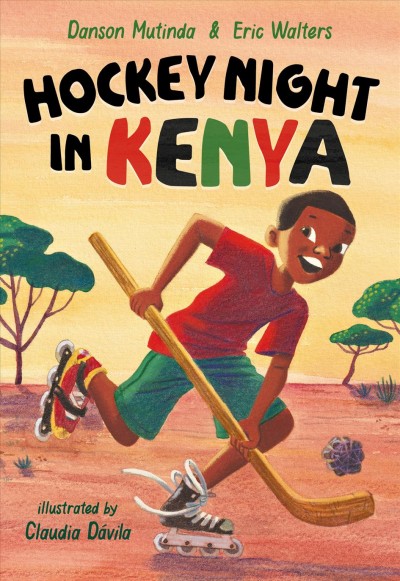 Hockey night in Kenya / Danson Mutinda & Eric Walters ; illustrated by Claudia Dávila.  