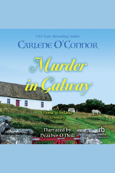 Murder in Galway [electronic resource] / Carlene O'Connor.
