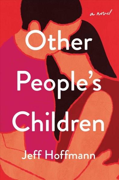 Other people's children : a novel / R.J. Hoffmann.
