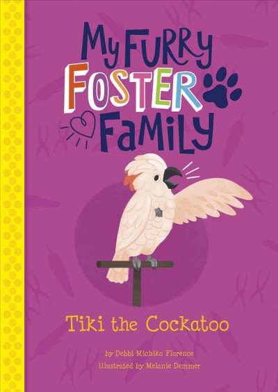 Tiki the cockatoo / by Debbi Michiko Florence ; illustrated by Melanie Demmer.