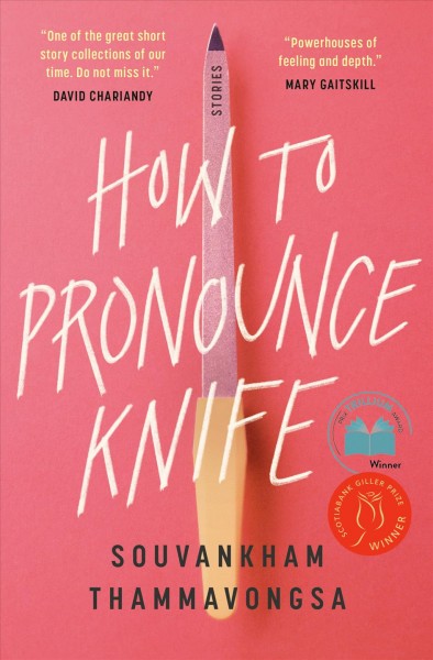 How to pronounce knife : stories / Souvankham Thammavongsa.