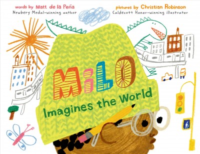 Milo imagines the world / words by Matt de la Peña ; pictures by Christian Robinson.