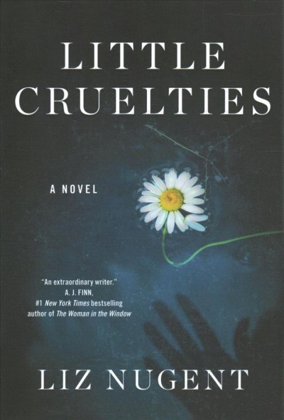 Little cruelties : a novel / Liz Nugent.