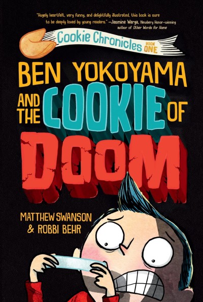 Ben Yokoyama and the cookie of doom / by Matthew Swanson & Robbi Behr.