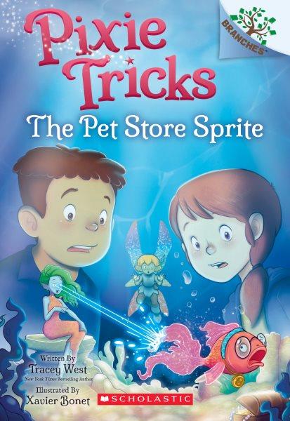 The pet store sprite / written by Tracey West ; illustrated by Xavier Bonet.