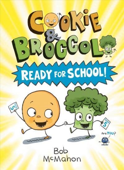 Cookie & Broccoli. 1, Ready for school! / Bob McMahon.