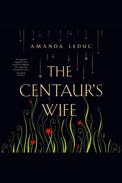 The centaur's wife [electronic resource]. Leduc Amanda.