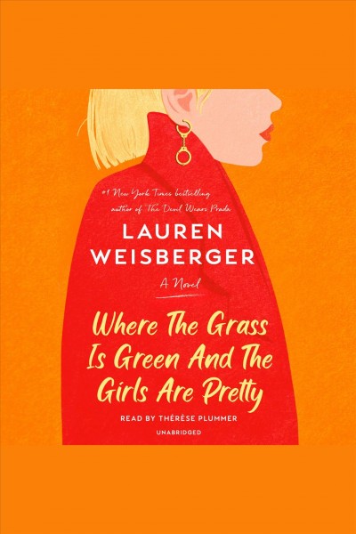 Where the grass is green and the girls are pretty [electronic resource] : A novel. Lauren Weisberger.
