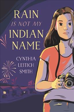 Rain is not my Indian name / Cynthia Leitich Smith.
