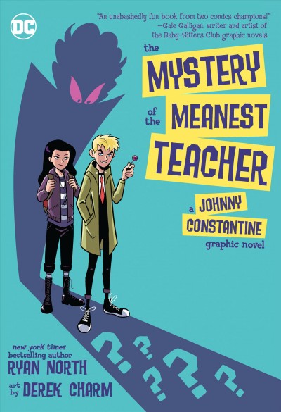 The mystery of the meanest teacher : a Johnny Constantine graphic novel / written by Ryan North; art by Derek Charm; lettered by Wes Abbott.
