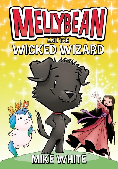 Mellybean and the wicked wizard / Mike White.
