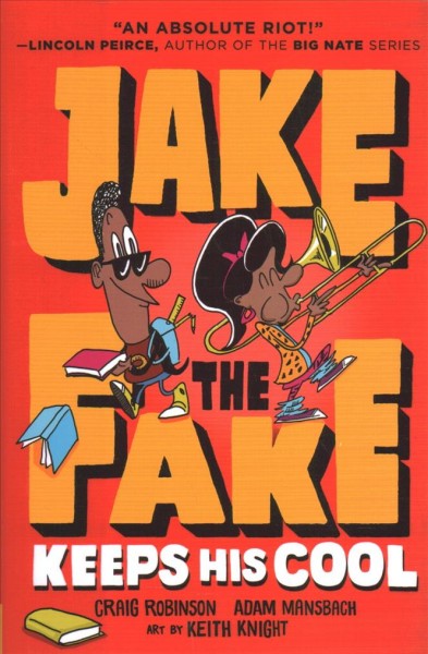 Jake the fake keeps his cool / Craig Robinson, Adam Mansbach ; art by Keith Knight.