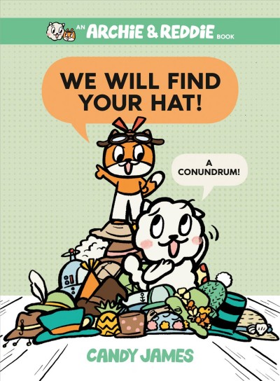 We will find your hat! : a conundrum! / pictures and words by Candy James.