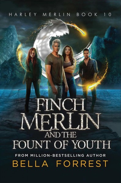Finch Merlin and the Fount of Youth: v.10 :  Harley Merlin / Bella Forrest.