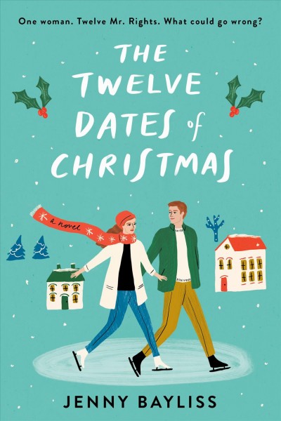 The twelve dates of Christmas : a novel / Jenny Bayliss.