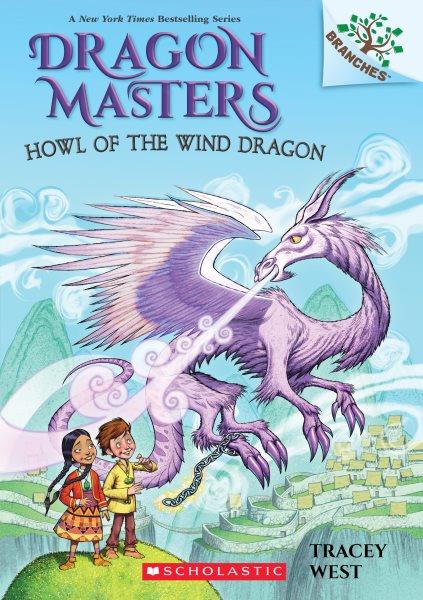 Dragon Masters.  #20  Howl of the wind dragon / by Tracey West ; illustrated by Graham Howells.