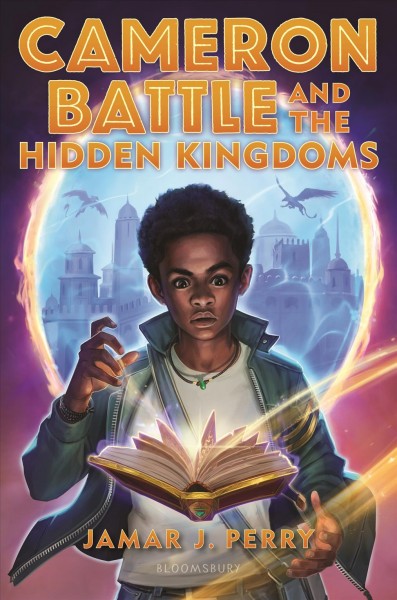 Cameron Battle and the hidden kingdoms / by Jamar J. Perry.