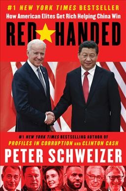 Red-handed : how American elites get rich helping China win / Peter Schweizer.