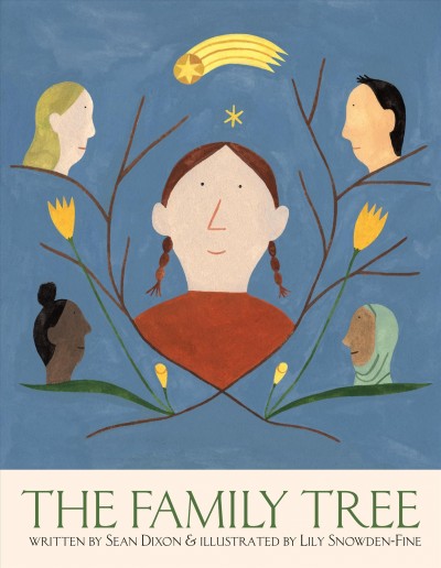 The family tree / written by Sean Dixon and illustrated by Lily Snowden-Fine ; from an idea by Katerina Cizek.