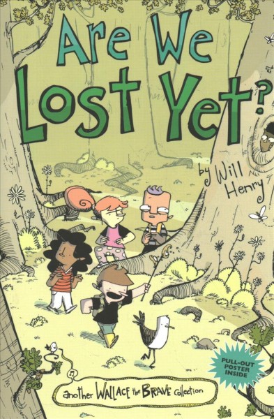 Are we lost yet? : another Wallace the Brave collection / Will Henry.