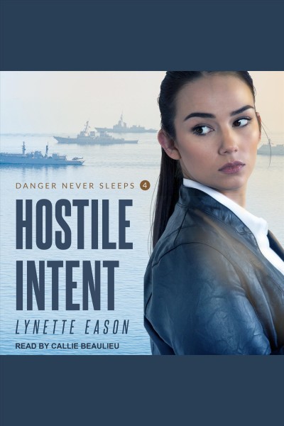 Hostile intent [electronic resource] : Danger never sleeps series, book 4. Lynette Eason.