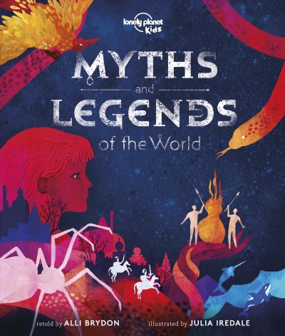 Myths and legends of the world [electronic resource]. Alli Kids, Lonely Planet;Brydon.