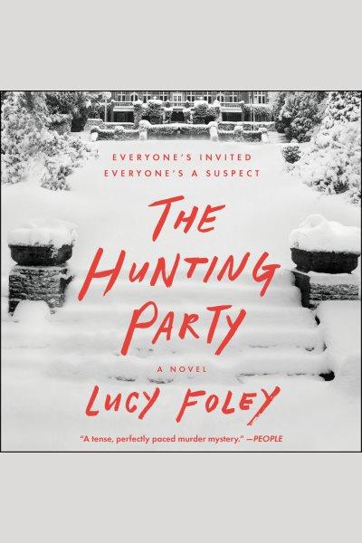 The hunting party [electronic resource] : A novel. Lucy Foley.