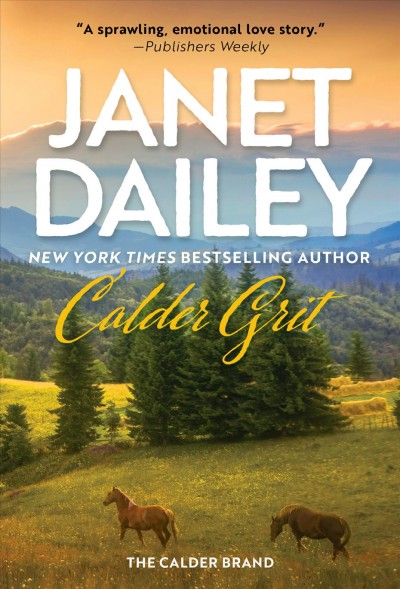 Calder grit [electronic resource] : A sweeping historical ranching dynasty novel. Janet Dailey.